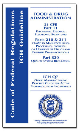 21 CFR 11, 210/211, 820, ICH Q7 - GMP Std Handbook