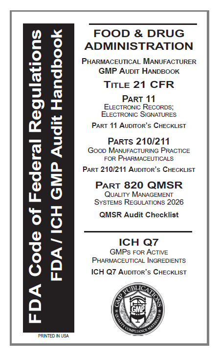 21 CFR 11, 210/211, 820 and ICHQ7 with Audit Checklists - GMP Auditor’s Basic Handbook