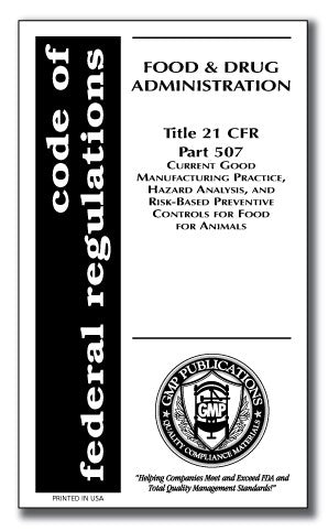 21 CFR 507 - cGMP, Hazard Analysis, and Risk-Based Preventive Controls for Food for Animals