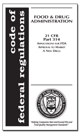 21 CFR 314 - Applications for FDA Approval to Market a New Drug